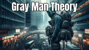 Read more about the article Gray Man Theory: Become the Gray Man In Urban Survival